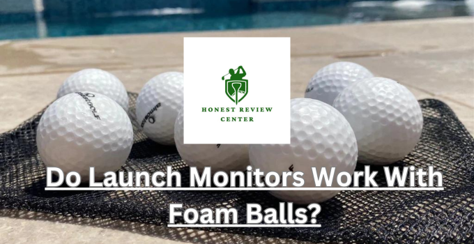 Do Launch Monitors Work With Foam Balls?
